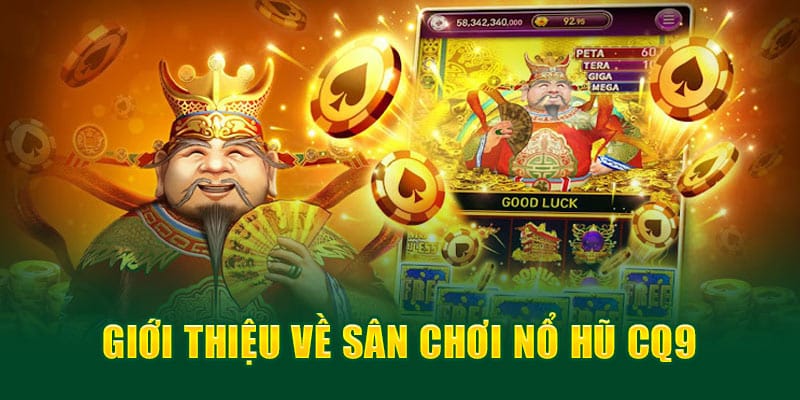 Nổ Hũ CQ9 Trải Nghiệm Đỉnh Cao Trúng Thưởng Lớn tại TT88